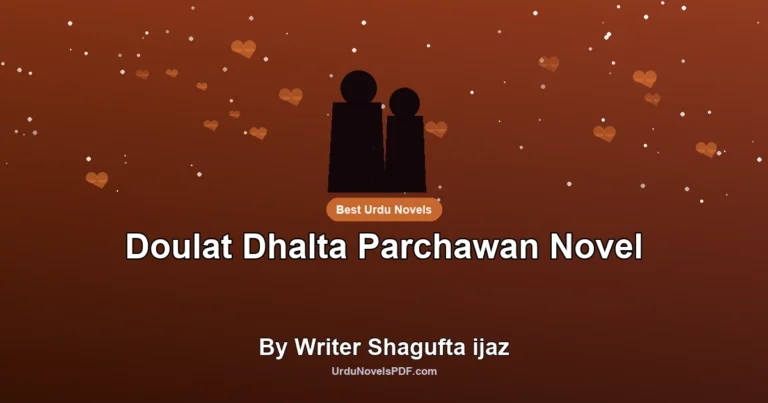 Doulat Dhalta Parchawan Novel By Writer Shagufta ijaz