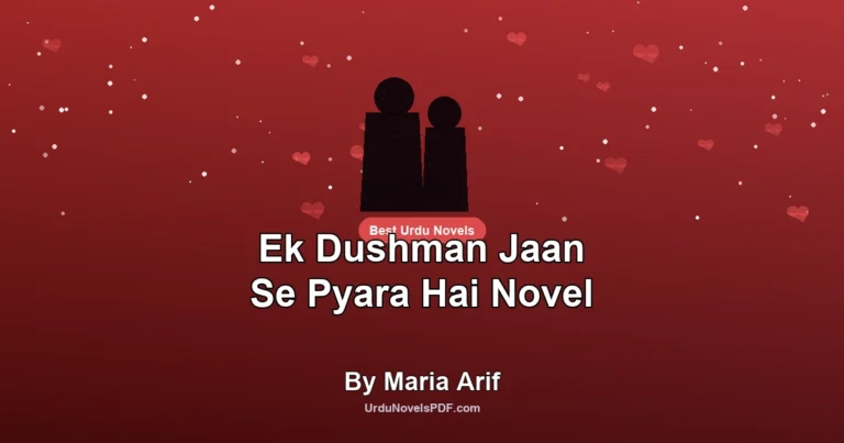 Ek Dushman Jaan Se Pyara Hai Novel By Maria Arif
