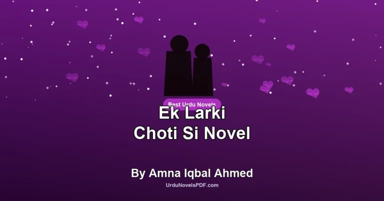 Ek Larki Choti Si Novel By Amna Iqbal Ahmed