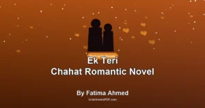 Ek Teri Chahat Romantic Novel By Fatima Ahmed