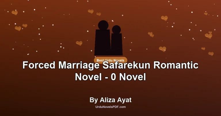 Forced Marriage Safarekun Romantic Novel – 0 Novel By Aliza Ayat