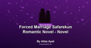 Forced Marriage Safarekun Romantic Novel – Novel By Aliza Ayat