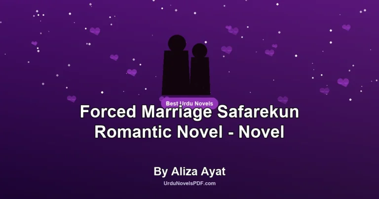 Forced Marriage Safarekun Romantic Novel – Novel By Aliza Ayat