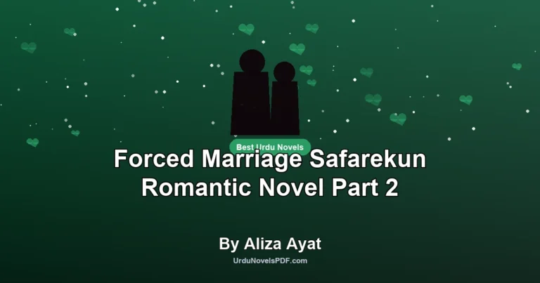 Forced Marriage Safarekun Romantic Novel Part 2 By Aliza Ayat