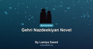 Gehri Nazdeekiyan Novel By Lamiya Saeed