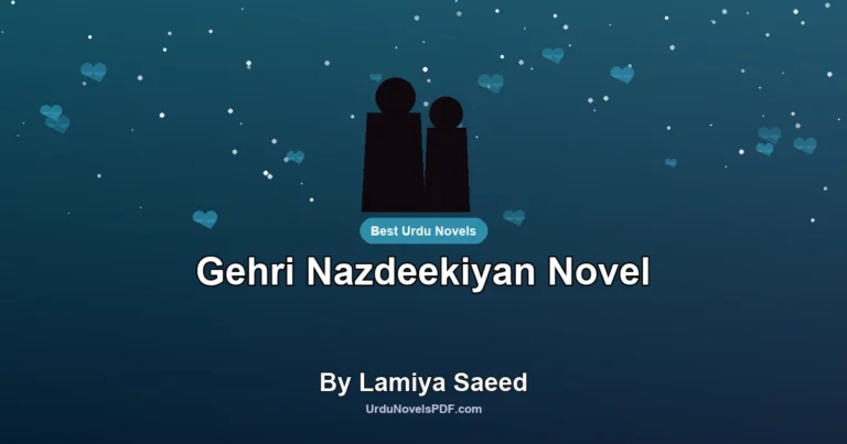 Gehri Nazdeekiyan Novel By Lamiya Saeed