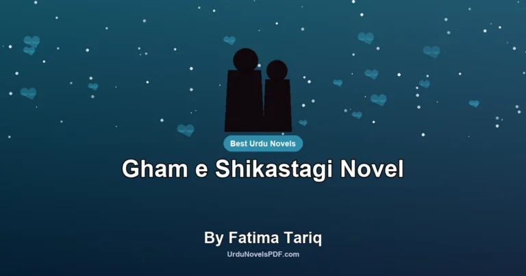 Gham e Shikastagi Novel By Fatima Tariq