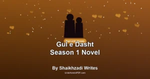 Gul e Dasht Season 1 Novel By Shaikhzadi Writes
