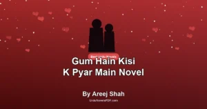 Gum Hain Kisi K Pyar Main Novel By Areej Shah