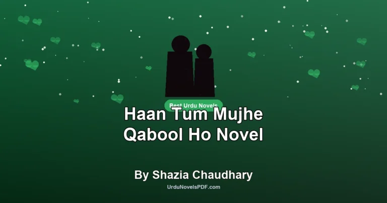 Haan Tum Mujhe Qabool Ho Novel By Shazia Chaudhary