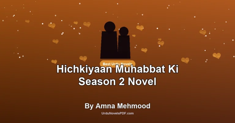 Hichkiyaan Muhabbat Ki Season 2 Novel By Amna Mehmood