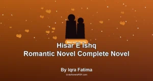 Hisar E Ishq Romantic Novel Complete Novel By Iqra Fatima