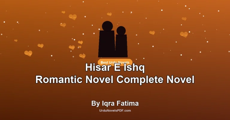 Hisar E Ishq Romantic Novel Complete Novel By Iqra Fatima
