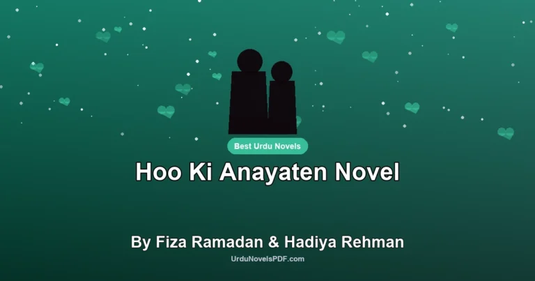 Hoo Ki Anayaten Novel By Fiza Ramadan & Hadiya Rehman