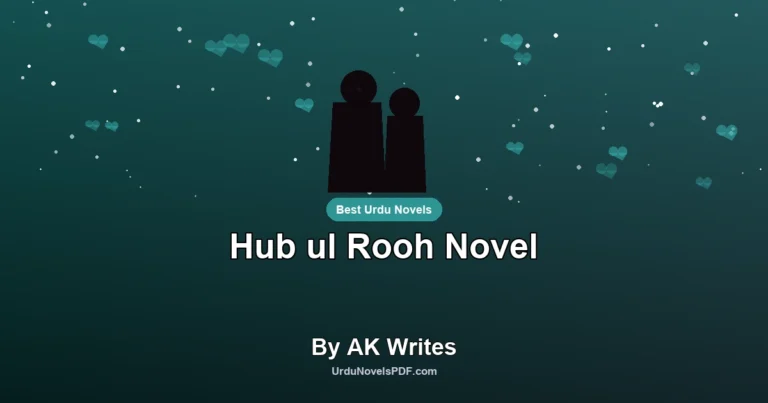 Hub ul Rooh Novel By AK Writes