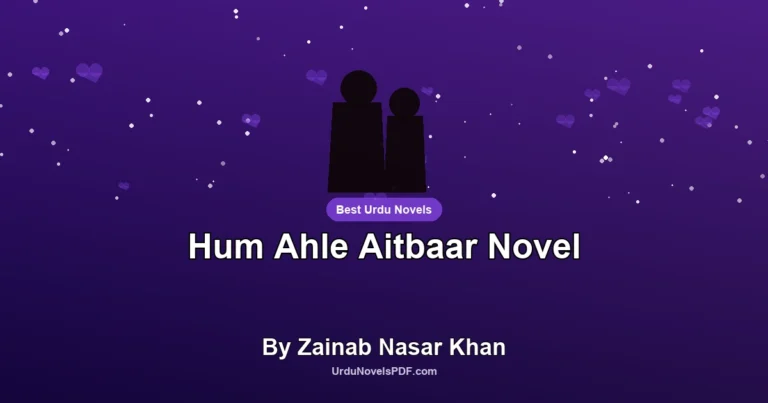 Hum Ahle Aitbaar Novel By Zainab Nasar Khan