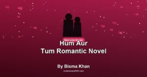 Hum Aur Tum Romantic Novel By Bisma Khan
