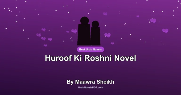 Huroof Ki Roshni Novel By Maawra Sheikh