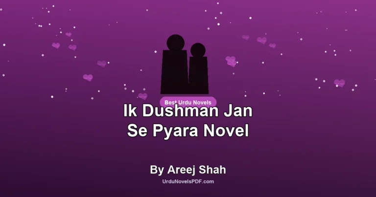 Ik Dushman Jan Se Pyara Novel By Areej Shah