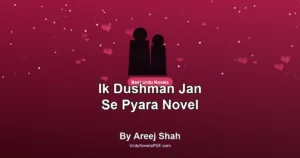 Ik Dushman Jan Se Pyara Novel By Areej Shah