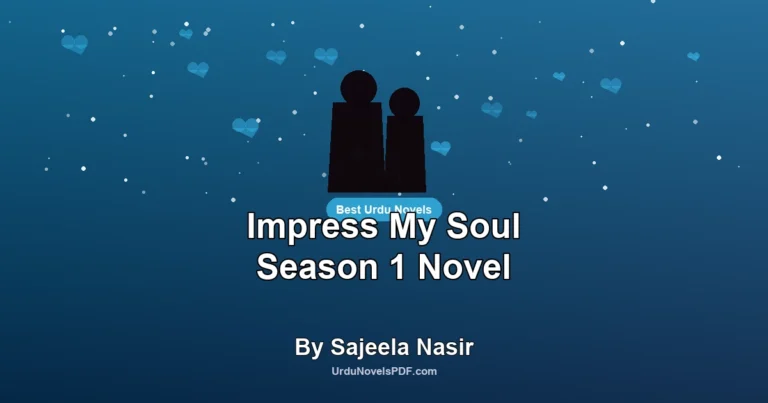 Impress My Soul Season 1 Novel By Sajeela Nasir