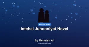 Intehai Junooniyat Novel By Mehwish Ali