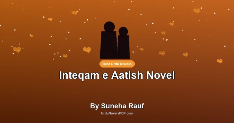 Inteqam e Aatish Novel By Suneha Rauf