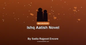 Ishq Aatish Novel By Sadia Rajpoot Encore