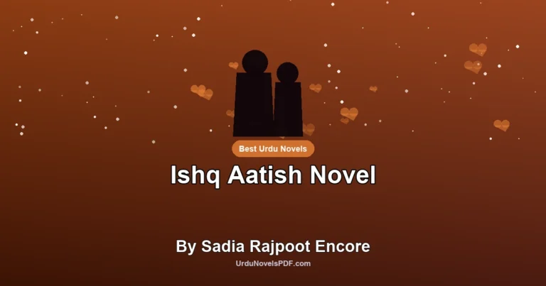 Ishq Aatish Novel By Sadia Rajpoot Encore
