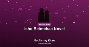 Ishq Beintehaa Novel By Aishay Khan