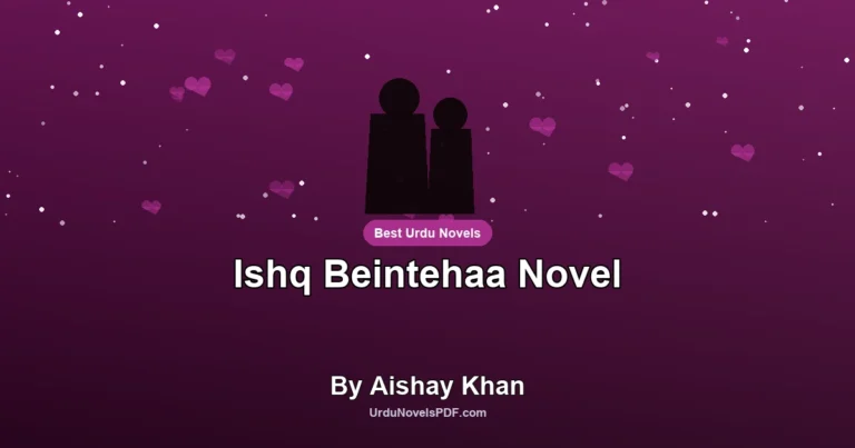 Ishq Beintehaa Novel By Aishay Khan