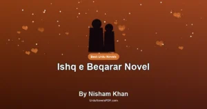 Ishq e Beqarar Novel By Nisham Khan