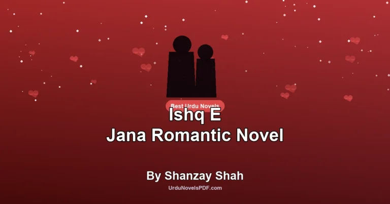 Ishq E Jana Romantic Novel By Shanzay Shah
