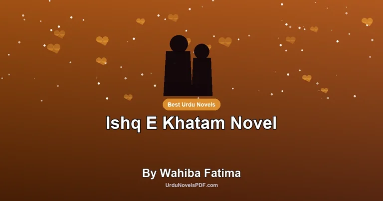 Ishq E Khatam Novel By Wahiba Fatima