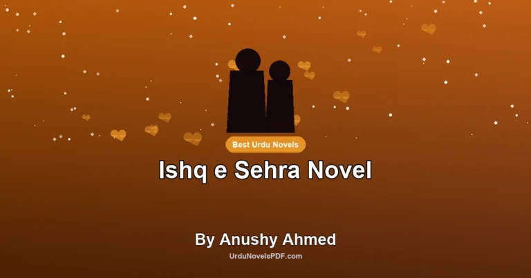 Ishq e Sehra Novel By Anushy Ahmed