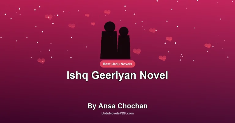 Ishq Geeriyan Novel By Ansa Chochan