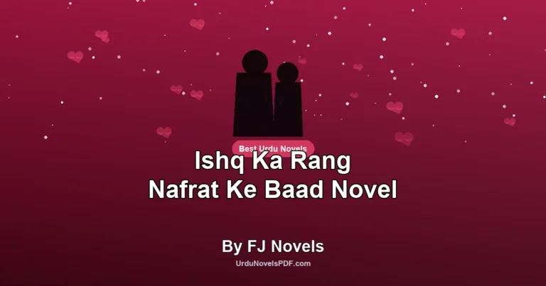 Ishq Ka Rang Nafrat Ke Baad Novel By FJ Novels