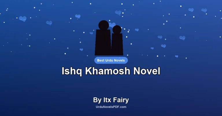 Ishq Khamosh Novel By Itx Fairy