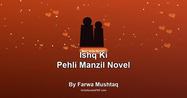 Ishq Ki Pehli Manzil Novel By Farwa Mushtaq