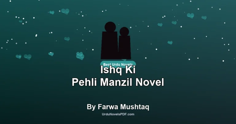 Ishq Ki Pehli Manzil Novel By Farwa Mushtaq