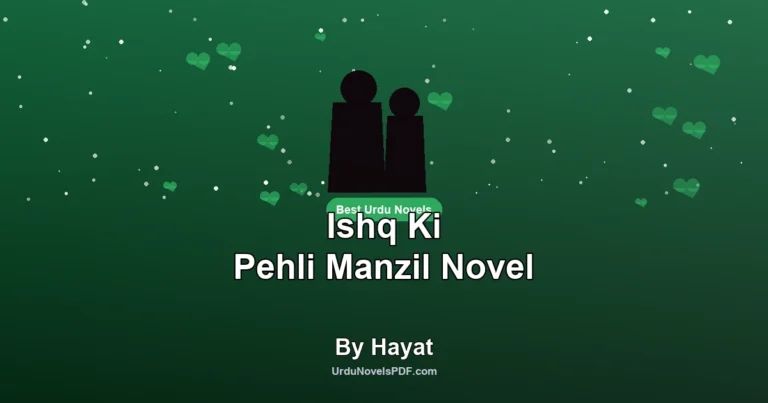 Ishq Ki Pehli Manzil Novel By Hayat
