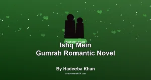 Ishq Mein Gumrah Romantic Novel By Hadeeba Khan