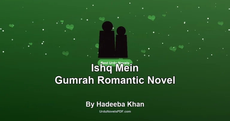 Ishq Mein Gumrah Romantic Novel By Hadeeba Khan