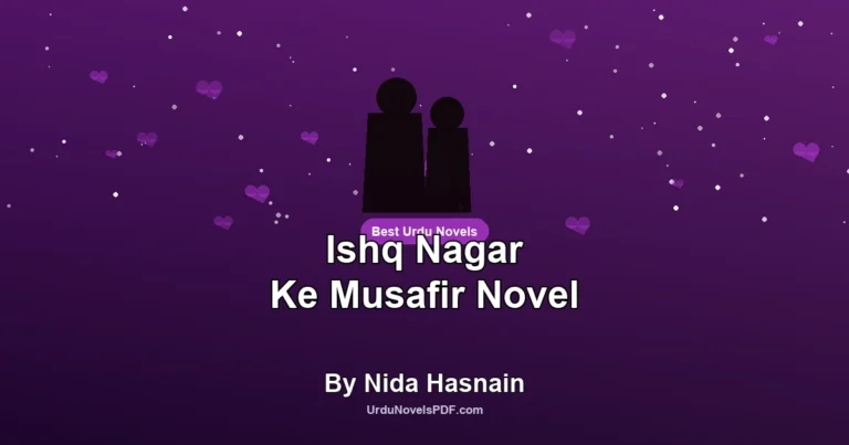Ishq Nagar Ke Musafir Novel By Nida Hasnain
