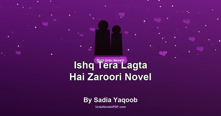 Ishq Tera Lagta Hai Zaroori Novel By Sadia Yaqoob
