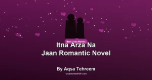 Itna Arza Na Jaan Romantic Novel By Aqsa Tehreem