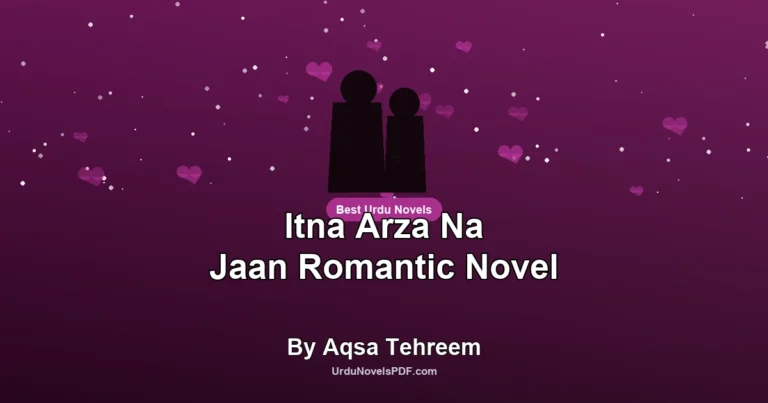 Itna Arza Na Jaan Romantic Novel By Aqsa Tehreem