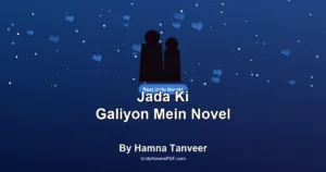 Jada Ki Galiyon Mein Novel By Hamna Tanveer
