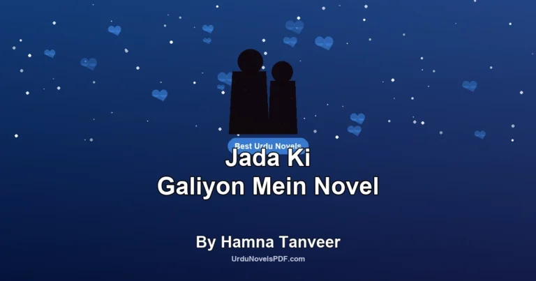 Jada Ki Galiyon Mein Novel By Hamna Tanveer