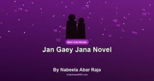 Jan Gaey Jana Novel By Nabeela Abar Raja